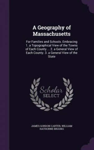 Buch A GEOGRAPHY OF MASSACHUSETTS: FOR FAMILI JAMES GORDON CARTER