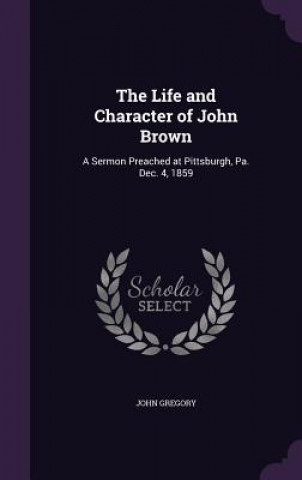 Carte Life and Character of John Brown Gregory