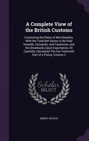 Kniha Complete View of the British Customs Henry Crouch