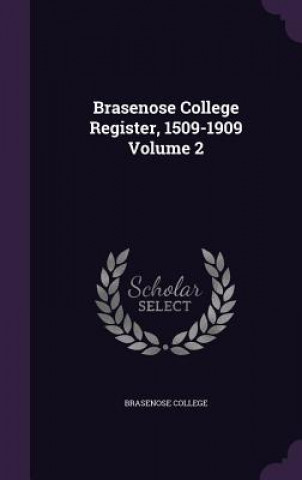 Kniha Brasenose College Register, 1509-1909 Volume 2 