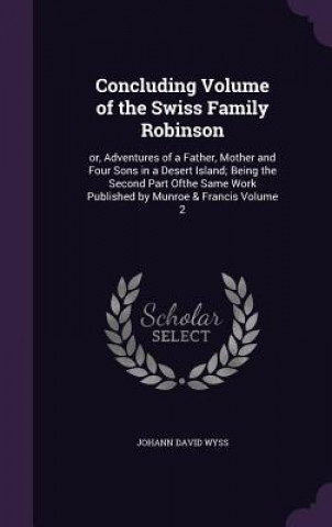 Carte CONCLUDING VOLUME OF THE SWISS FAMILY RO Johann David Wyss
