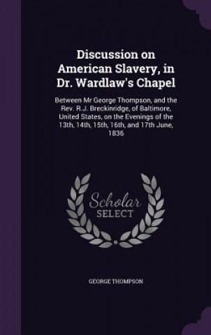 Carte DISCUSSION ON AMERICAN SLAVERY, IN DR. W GEORGE THOMPSON