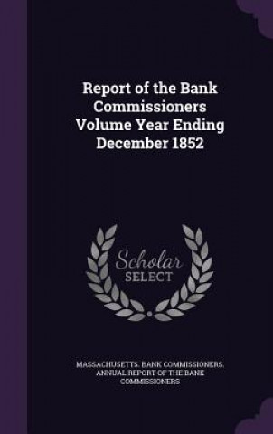 Könyv Report of the Bank Commissioners Volume Year Ending December 1852 