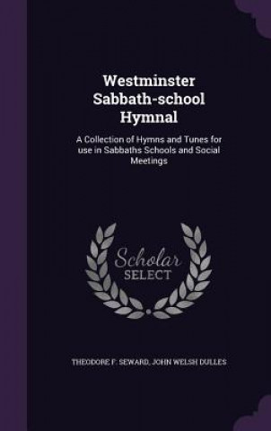 Knjiga WESTMINSTER SABBATH-SCHOOL HYMNAL: A COL THEODORE F. SEWARD