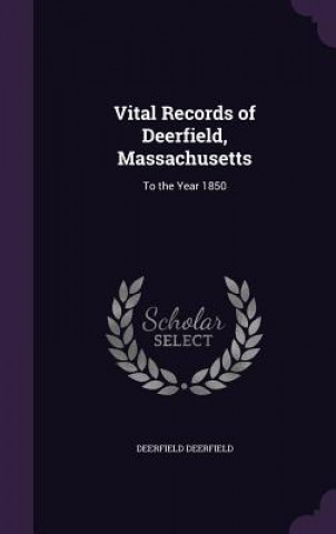 Knjiga VITAL RECORDS OF DEERFIELD, MASSACHUSETT DEERFIELD DEERFIELD