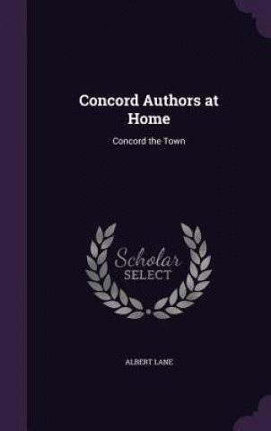 Kniha CONCORD AUTHORS AT HOME: CONCORD THE TOW ALBERT LANE
