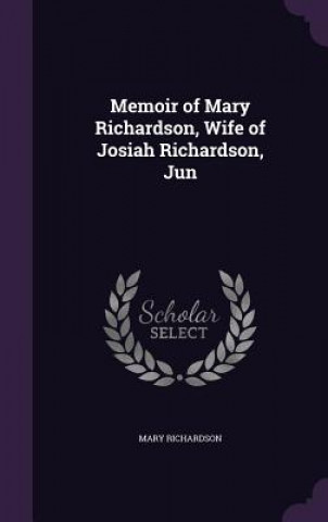 Książka MEMOIR OF MARY RICHARDSON, WIFE OF JOSIA MARY RICHARDSON