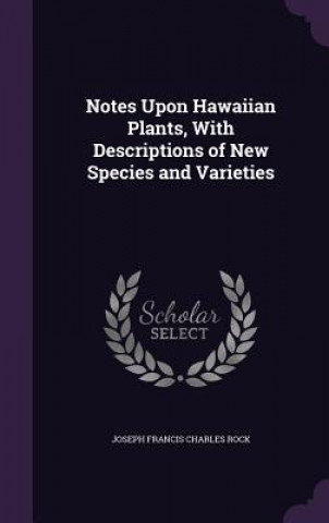 Buch NOTES UPON HAWAIIAN PLANTS, WITH DESCRIP JOSEPH FRANCIS ROCK