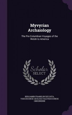 Carte MYVYRIAN ARCHAIOLOGY: THE PRE-COLUMBIAN BENJAMIN FR DECOSTA