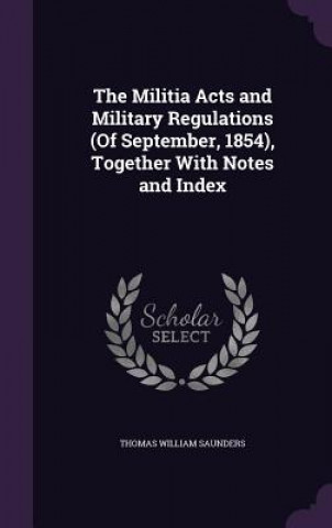 Kniha THE MILITIA ACTS AND MILITARY REGULATION THOMAS WIL SAUNDERS