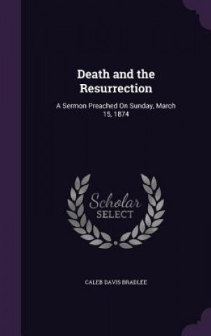 Kniha Death and the Resurrection Caleb Davis Bradlee