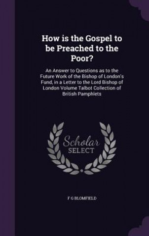 Book HOW IS THE GOSPEL TO BE PREACHED TO THE F G BLOMFIELD