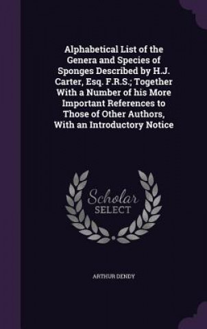 Knjiga ALPHABETICAL LIST OF THE GENERA AND SPEC ARTHUR DENDY