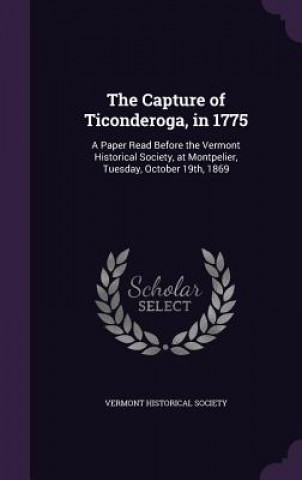 Carte THE CAPTURE OF TICONDEROGA, IN 1775: A P VERMONT HISTORICAL S
