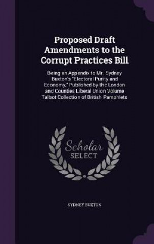 Carte Proposed Draft Amendments to the Corrupt Practices Bill Sydney Buxton