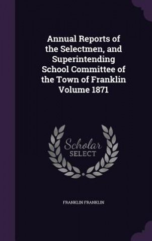 Carte ANNUAL REPORTS OF THE SELECTMEN, AND SUP FRANKLIN FRANKLIN