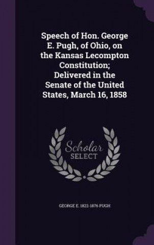 Knjiga SPEECH OF HON. GEORGE E. PUGH, OF OHIO, GEORGE E. 1822 PUGH