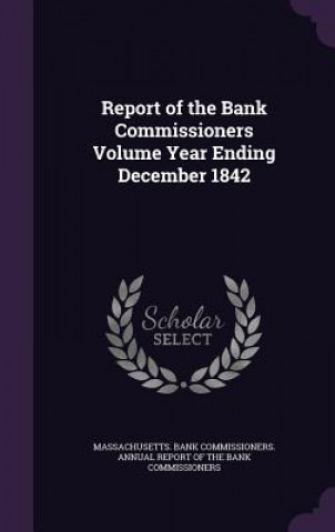 Könyv REPORT OF THE BANK COMMISSIONERS VOLUME MASSACHUSETTS. BANK
