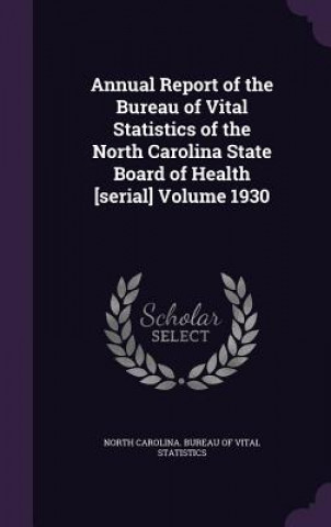 Knjiga Annual Report of the Bureau of Vital Statistics of the North Carolina State Board of Health [Serial] Volume 1930 