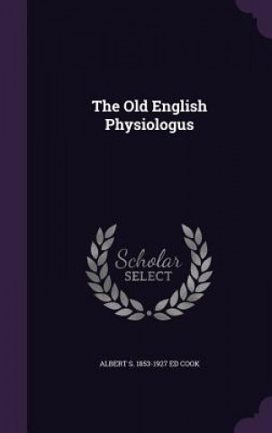 Książka THE OLD ENGLISH PHYSIOLOGUS ALBERT S. 1853 COOK