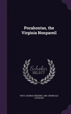 Kniha POCAHONTAS, THE VIRGINIA NONPAREIL GEORGE FREDER VIETT