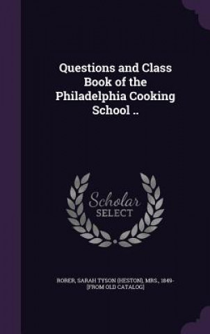 Kniha QUESTIONS AND CLASS BOOK OF THE PHILADEL SARAH TYSON RORER