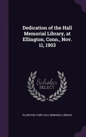 Книга DEDICATION OF THE HALL MEMORIAL LIBRARY, CONN. HAL ELLINGTON