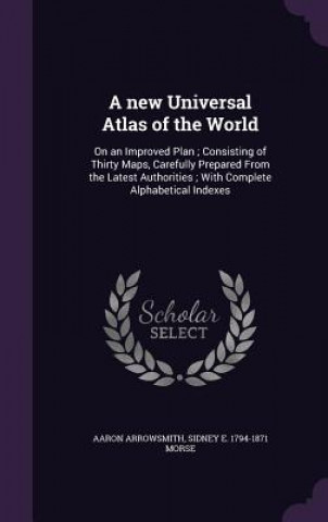 Kniha A NEW UNIVERSAL ATLAS OF THE WORLD: ON A AARON ARROWSMITH