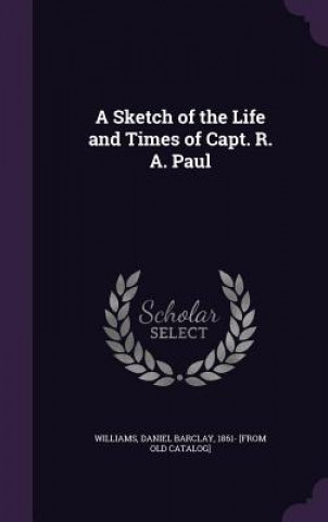 Książka A SKETCH OF THE LIFE AND TIMES OF CAPT. DANIEL BAR WILLIAMS