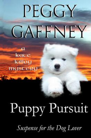 Carte Puppy Pursuit - A Kate Killoy Mystery Peggy Gaffney
