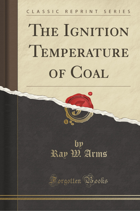 Könyv The Ignition Temperature of Coal (Classic Reprint) Ray W. Arms