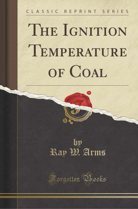 Livre The Ignition Temperature of Coal (Classic Reprint) Ray W. Arms