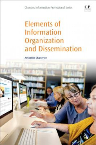 Kniha Elements of Information Organization and Dissemination Amitabha Chatterjee