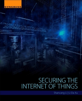 Könyv Securing the Internet of Things Shancang Li