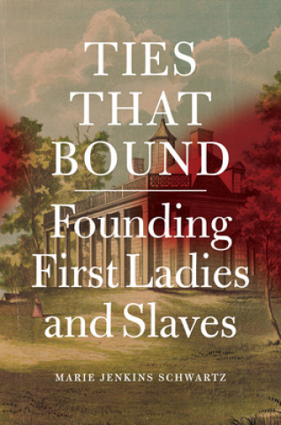 Knjiga Ties That Bound Marie Jenkins Schwartz