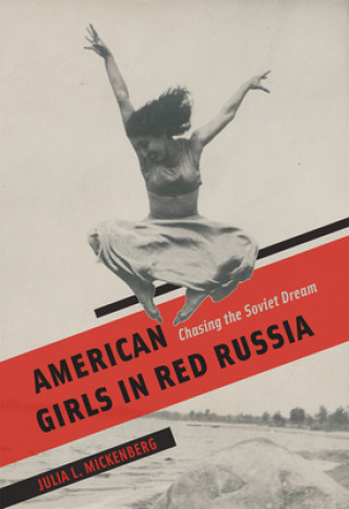 Książka American Girls in Red Russia Julia L. Mickenberg