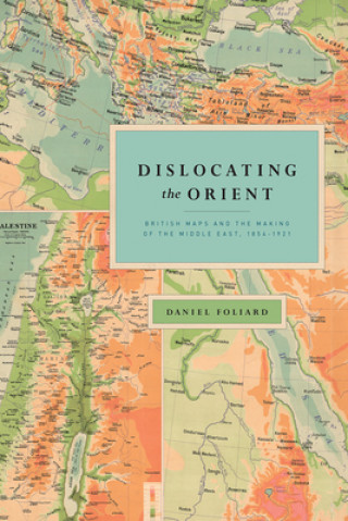 Kniha Dislocating the Orient Daniel Foliard