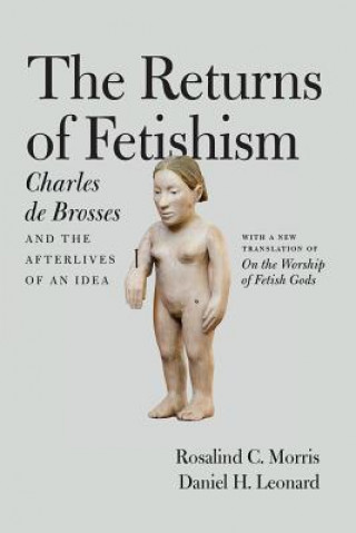 Kniha Returns of Fetishism Rosalind C. Morris