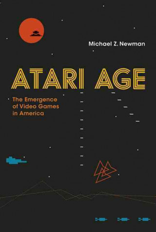 Könyv Atari Age Michael Z. Newman