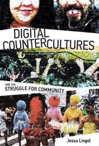 Könyv Digital Countercultures and the Struggle for Community Jessa Lingel