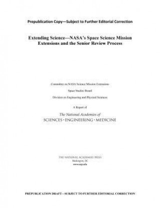 Kniha Extending Science: Nasa's Space Science Mission Extensions and the Senior Review Process Committee on Nasa Science Mission Extens