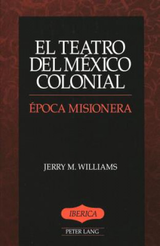 Knjiga Teatro del Mexico Colonial Jerry Williams