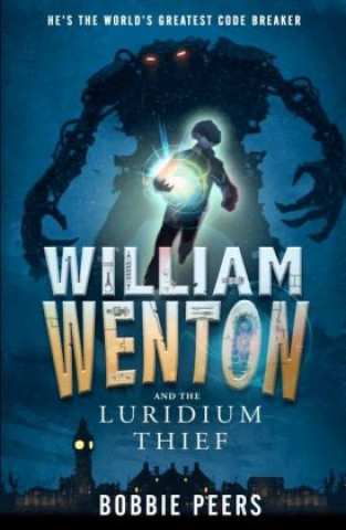 Kniha William Wenton and the Luridium Thief Bobbie Peers