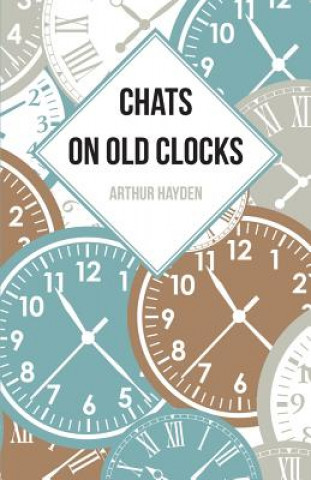 Książka CHATS ON OLD CLOCKS Arthur Hayden