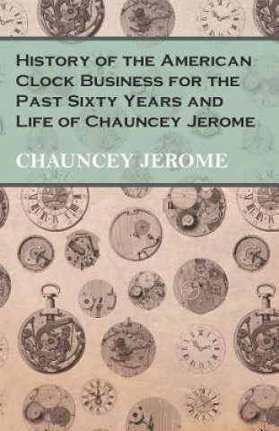 Knjiga HIST OF THE AMER CLOCK BUSINES Chauncey Jerome