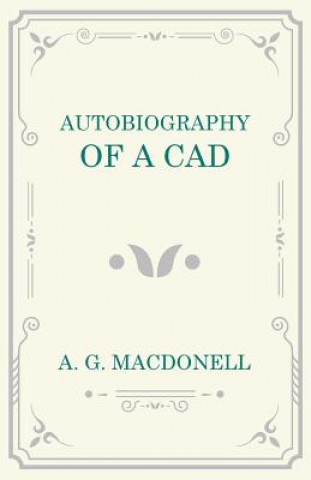 Carte AUTOBIOG OF A CAD A. G. Macdonell