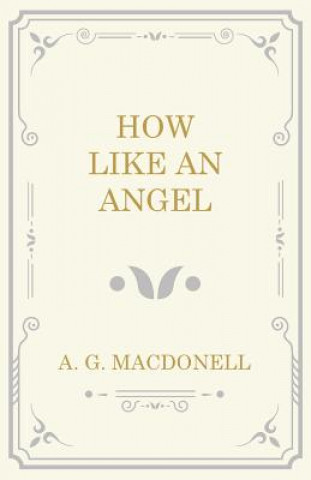 Kniha HOW LIKE AN ANGEL A. G. Macdonell