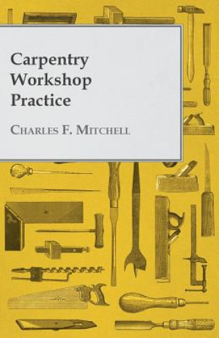 Kniha CARPENTRY WORKSHOP PRAC Charles F. Mitchell
