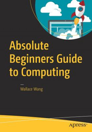 Βιβλίο Absolute Beginners Guide to Computing Wallace Wang