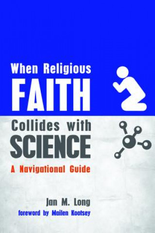 Kniha When Religious Faith Collides with Science Long